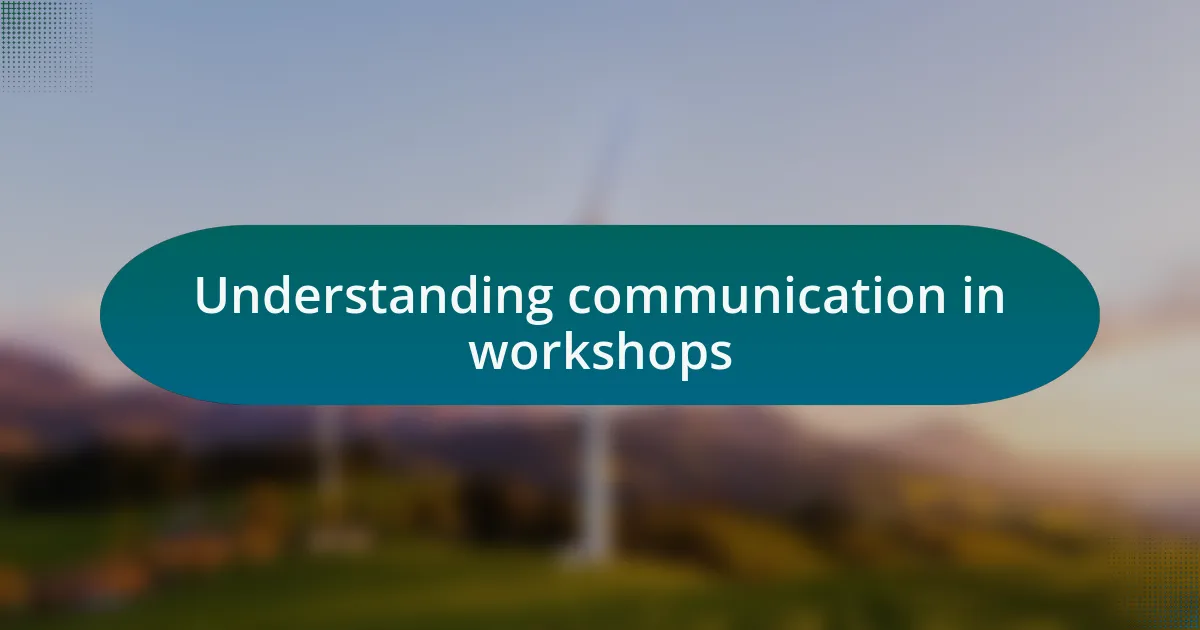 Understanding communication in workshops