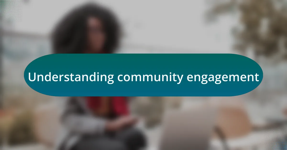 Understanding community engagement