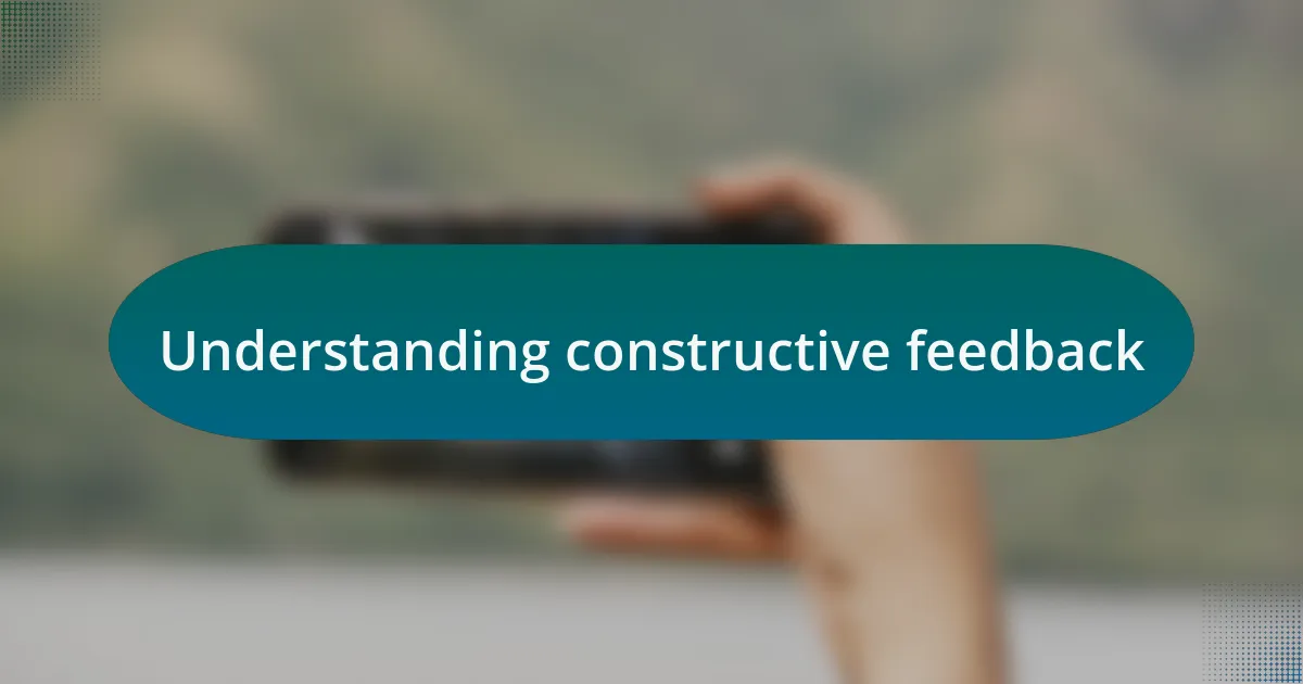 Understanding constructive feedback