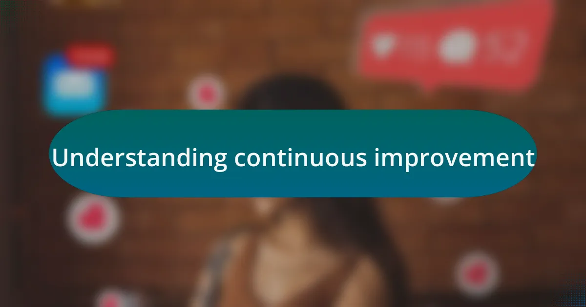 Understanding continuous improvement