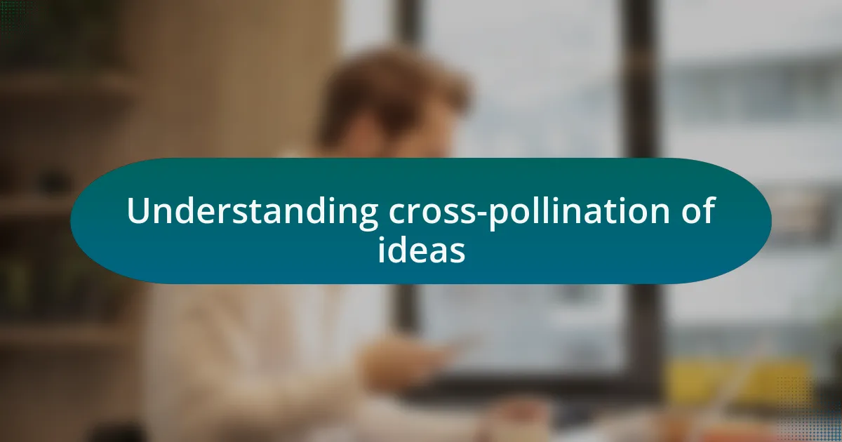 Understanding cross-pollination of ideas