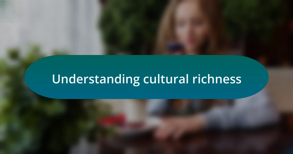 Understanding cultural richness