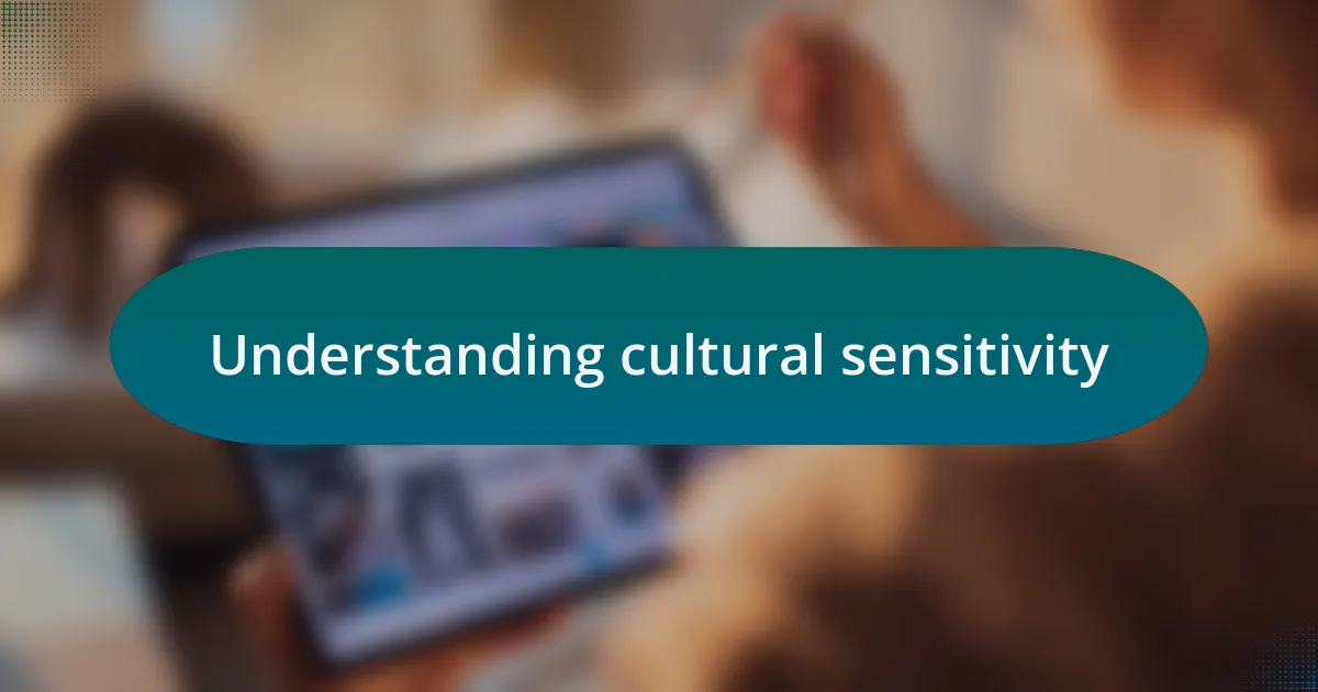 Understanding cultural sensitivity