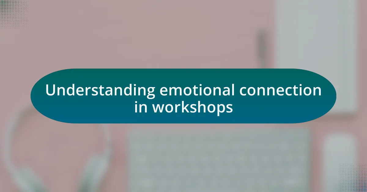 Understanding emotional connection in workshops