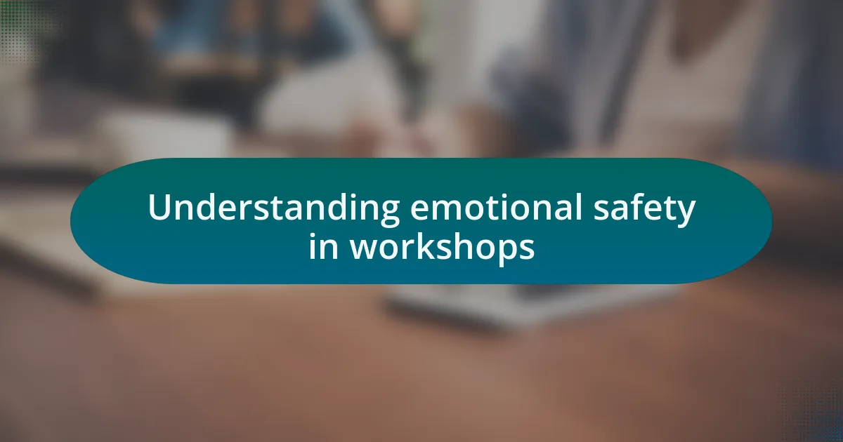 Understanding emotional safety in workshops