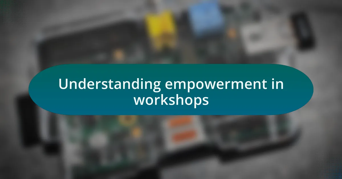 Understanding empowerment in workshops
