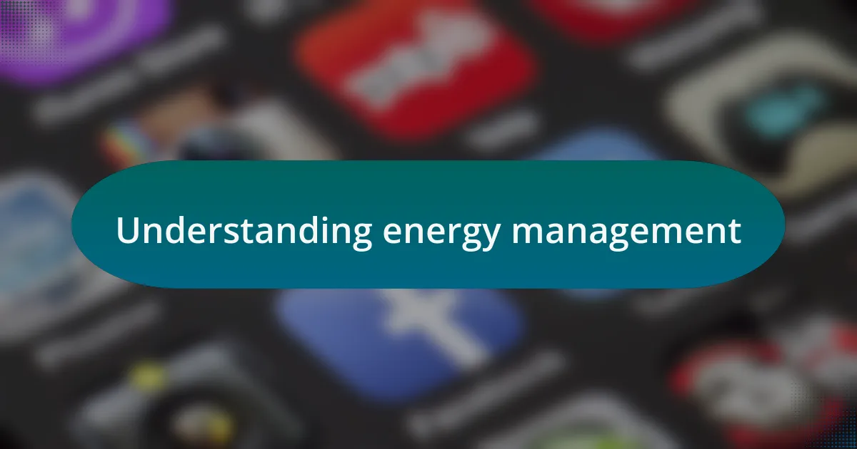 Understanding energy management