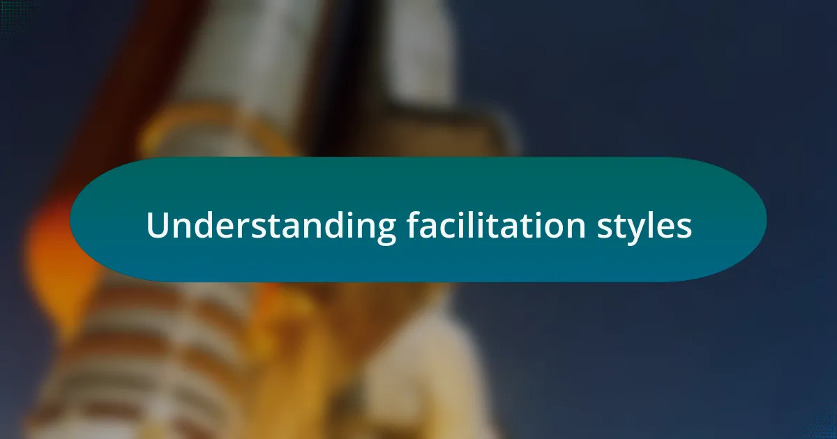 Understanding facilitation styles