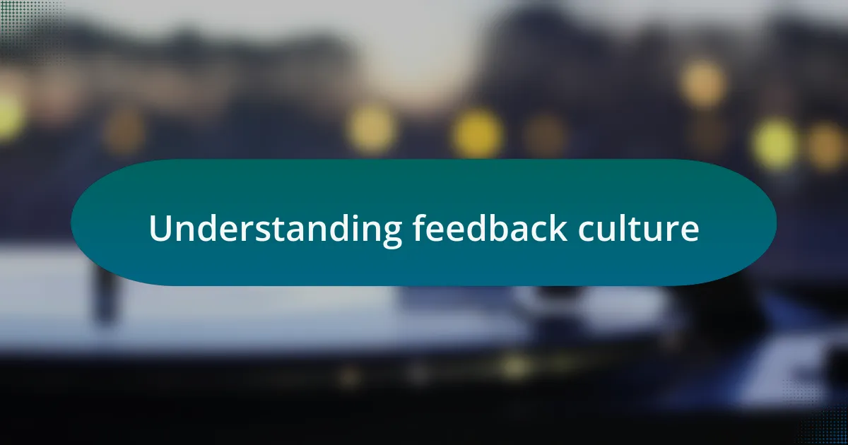 Understanding feedback culture