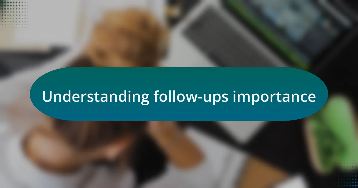 Understanding follow-ups importance
