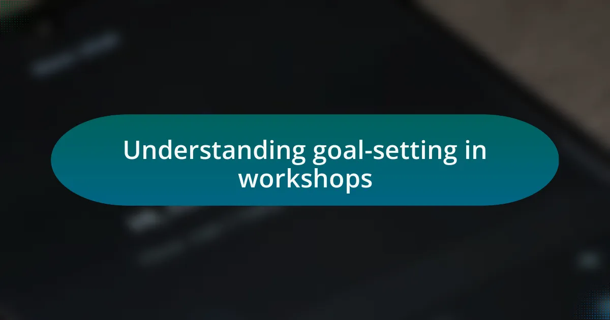 Understanding goal-setting in workshops
