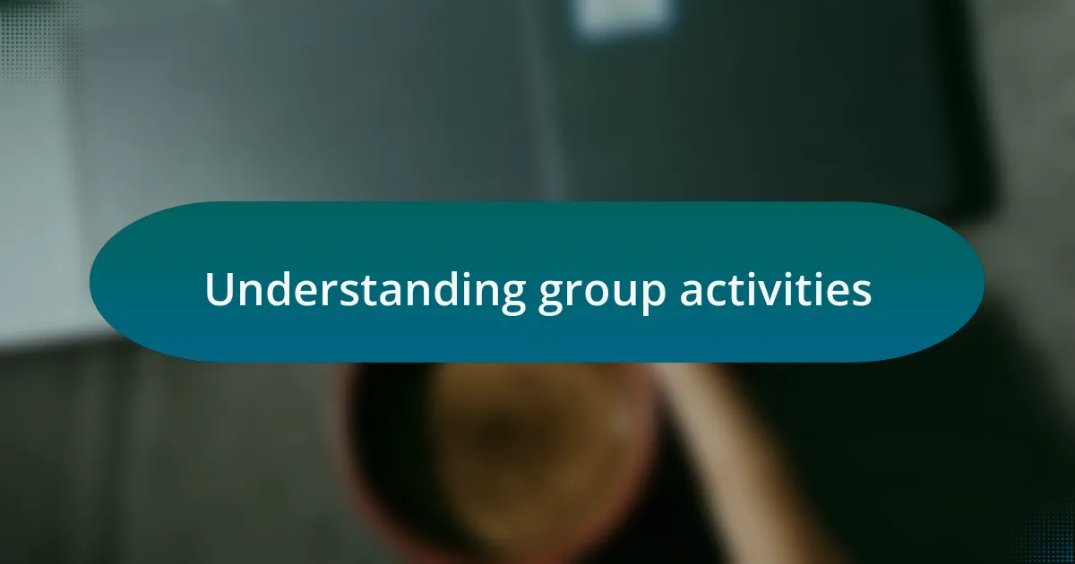 Understanding group activities