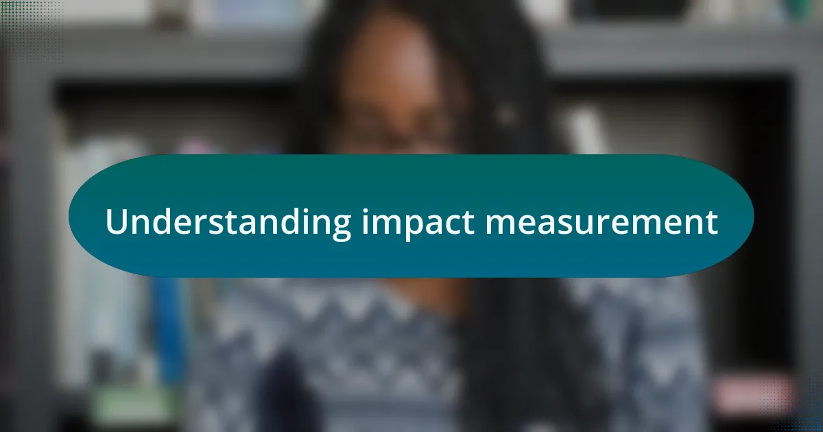 Understanding impact measurement