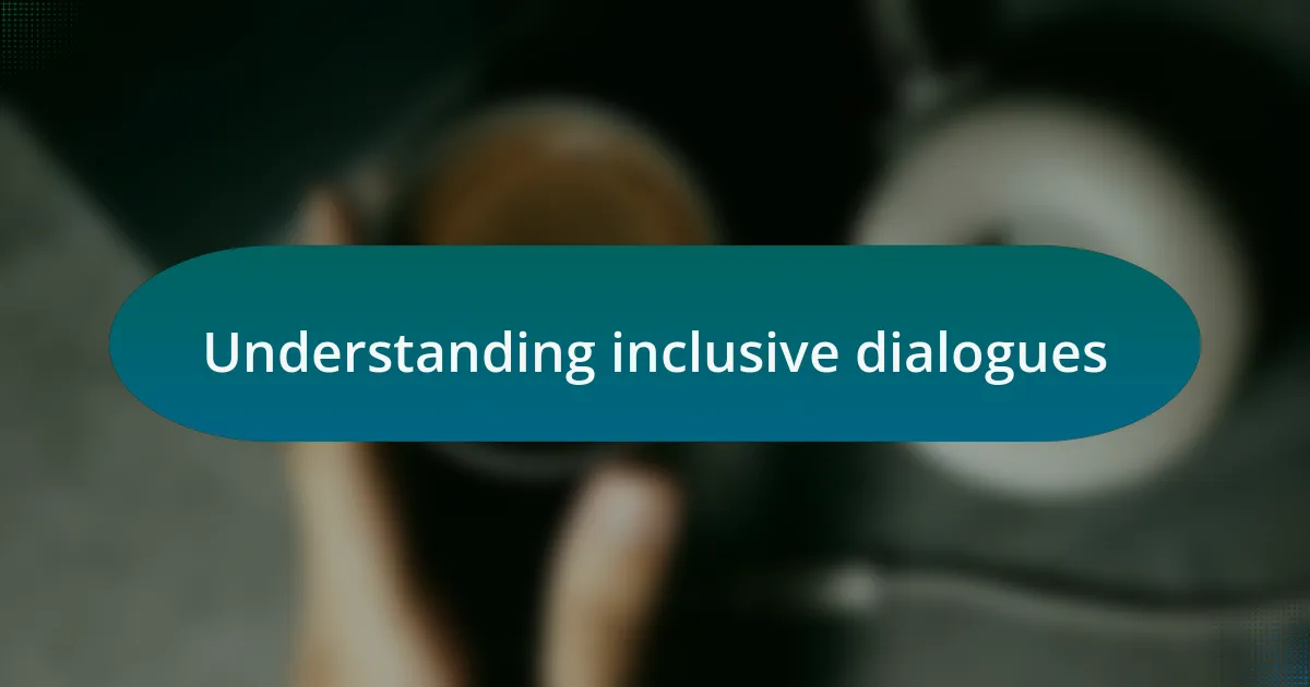 Understanding inclusive dialogues