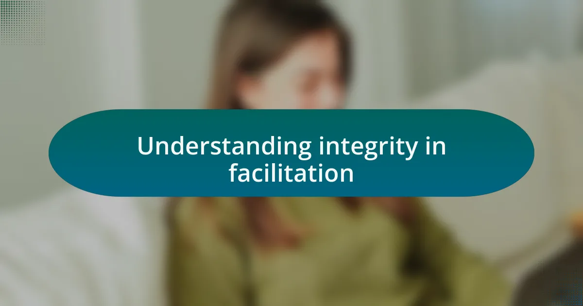 Understanding integrity in facilitation