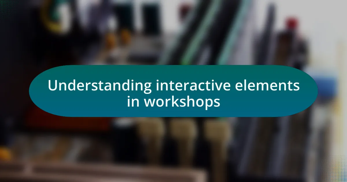 Understanding interactive elements in workshops