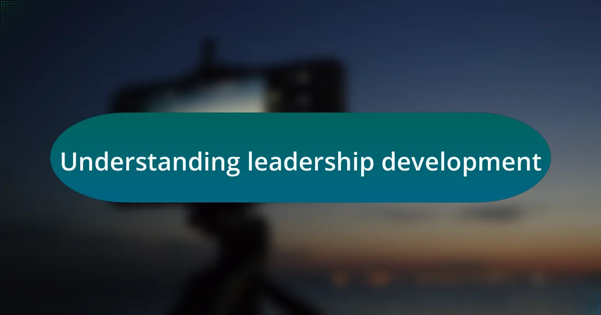 Understanding leadership development