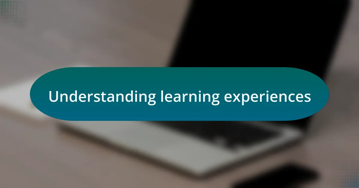 Understanding learning experiences