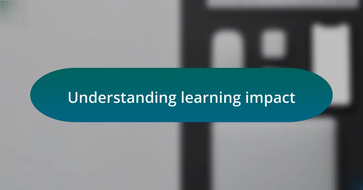 Understanding learning impact