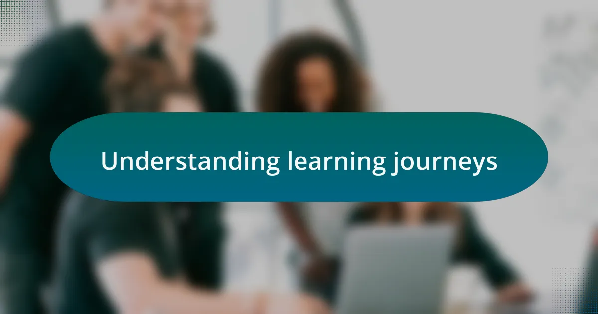 Understanding learning journeys
