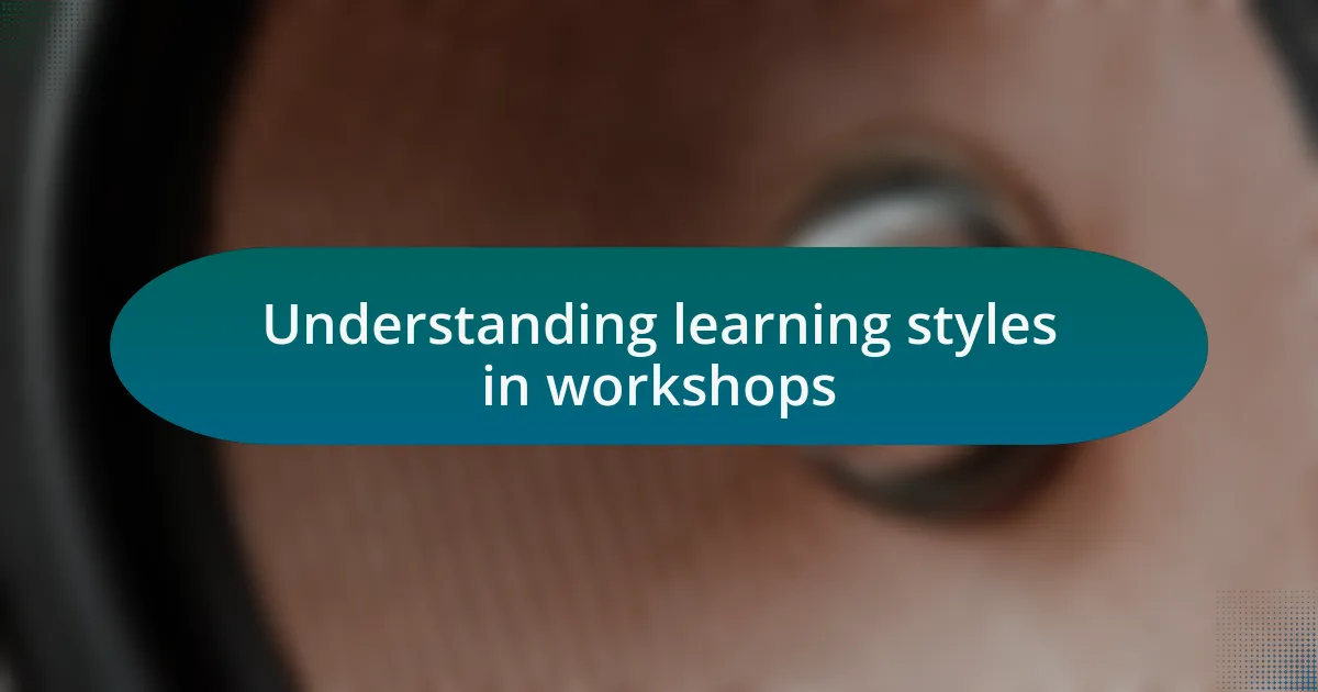 Understanding learning styles in workshops
