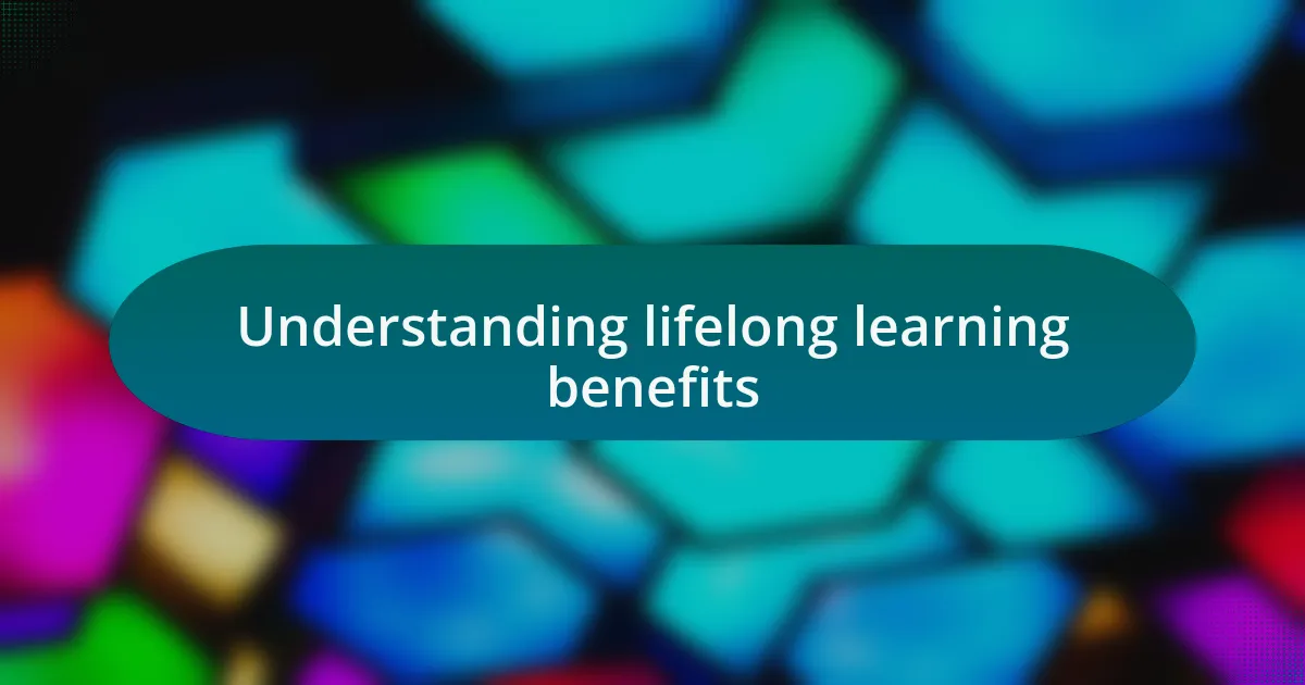 Understanding lifelong learning benefits