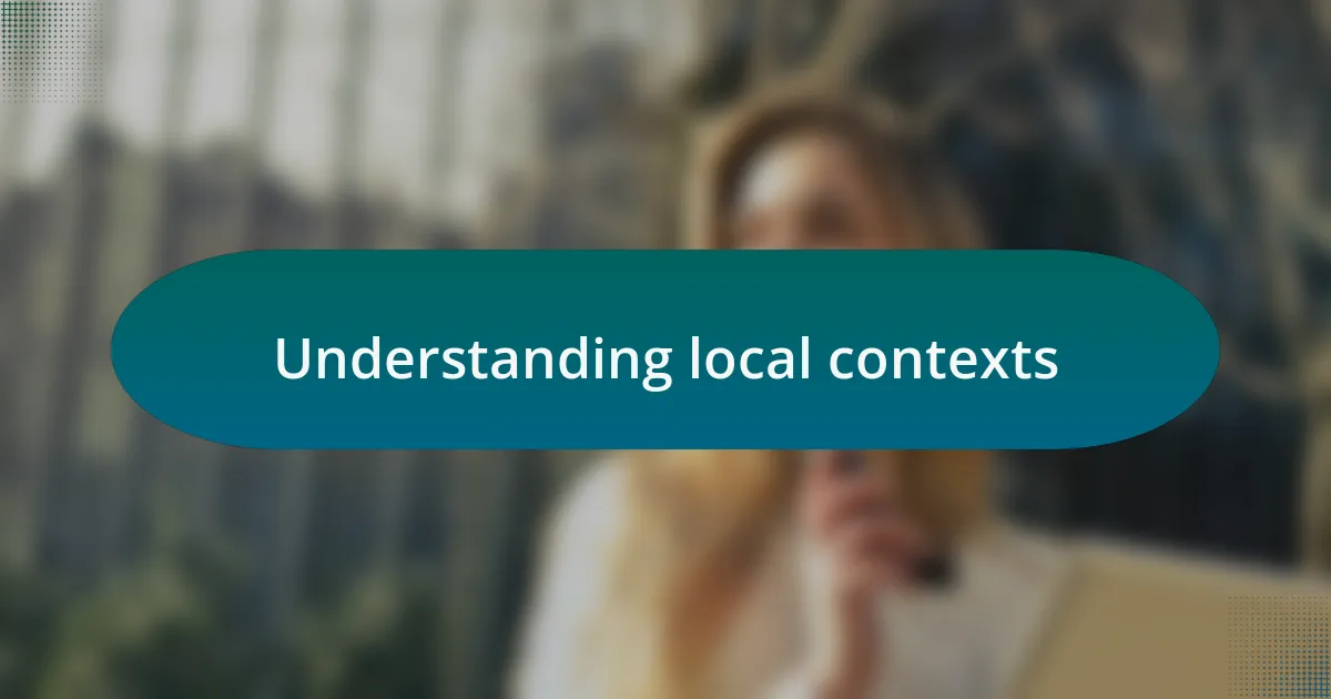 Understanding local contexts