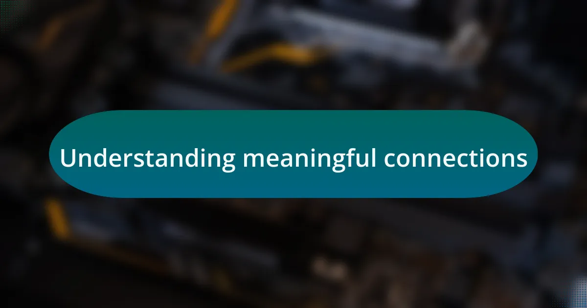 Understanding meaningful connections
