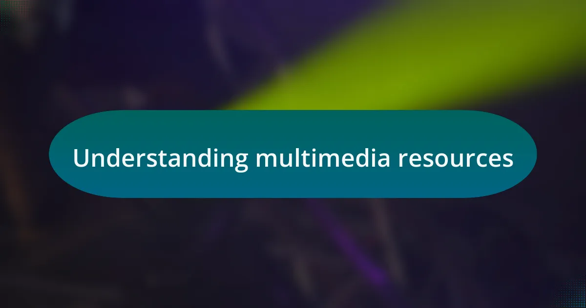 Understanding multimedia resources