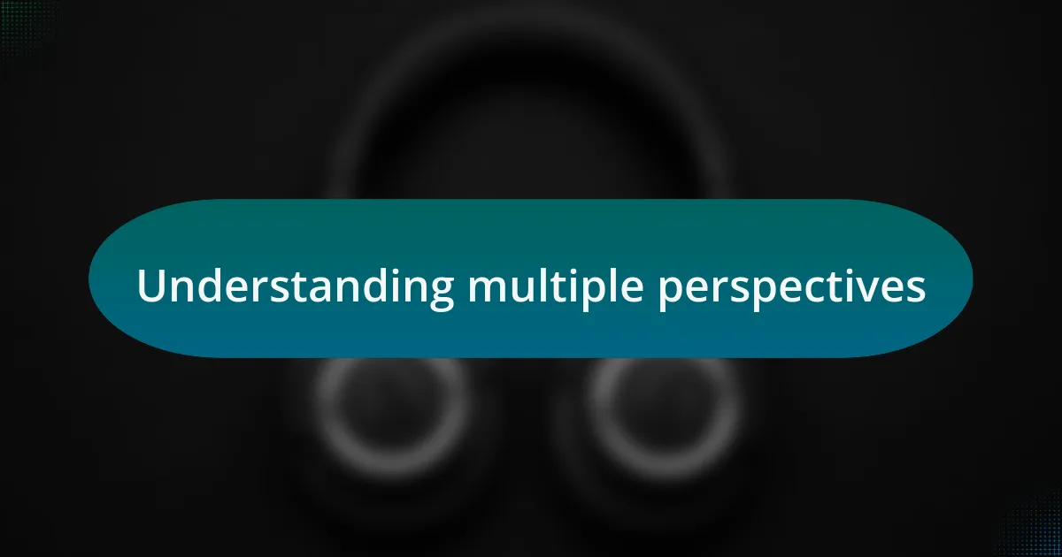 Understanding multiple perspectives
