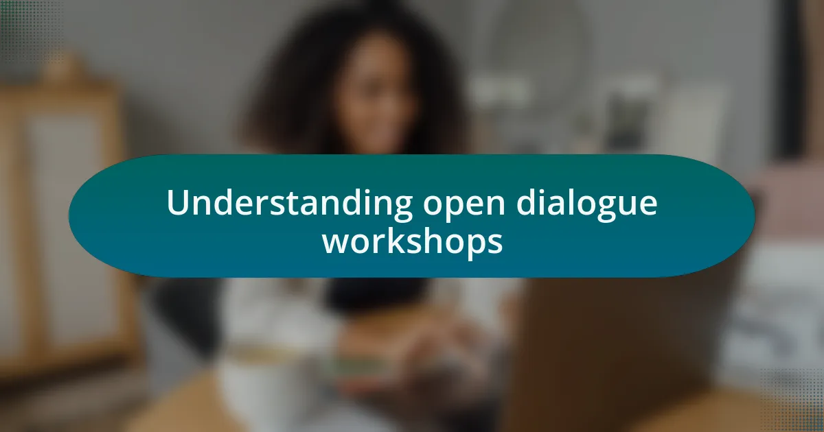 Understanding open dialogue workshops