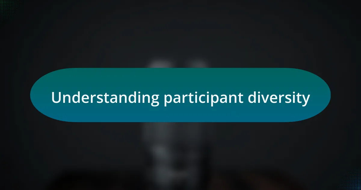Understanding participant diversity