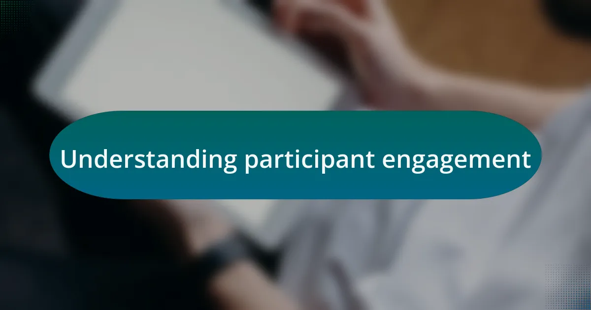 Understanding participant engagement