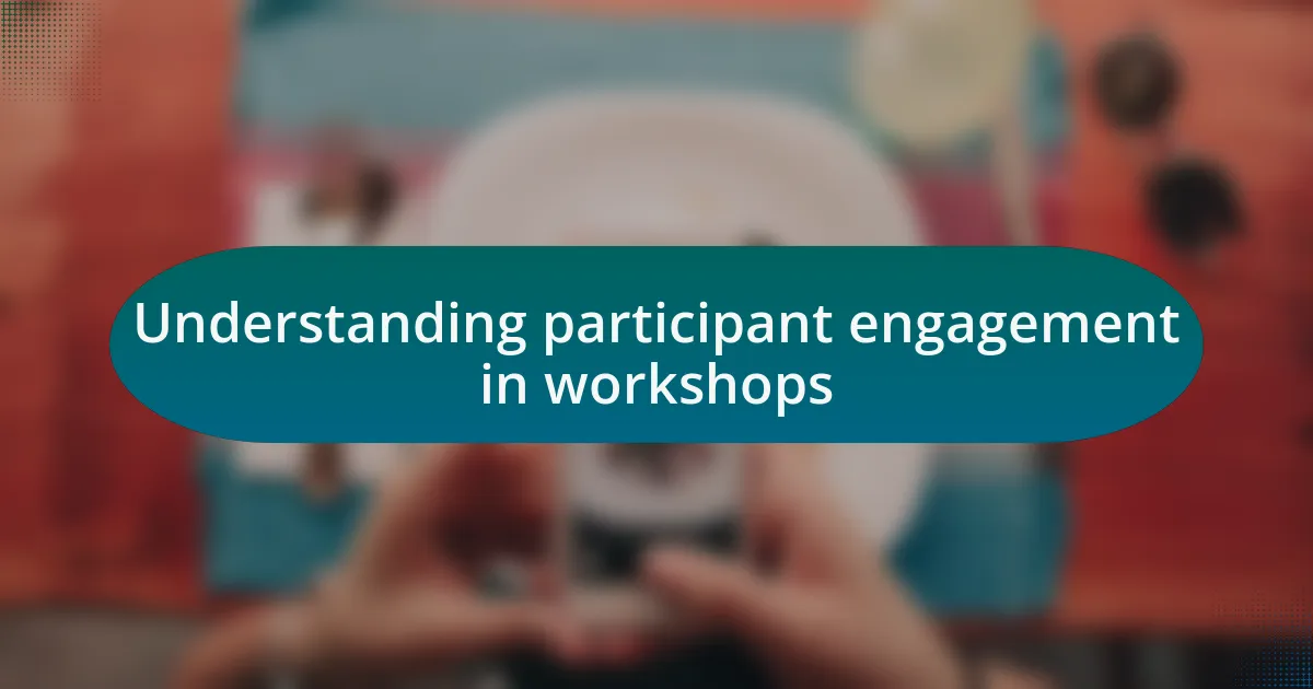 Understanding participant engagement in workshops