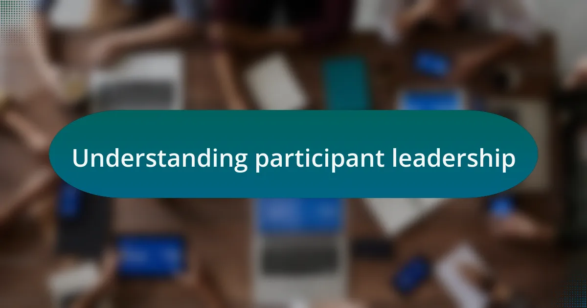 Understanding participant leadership