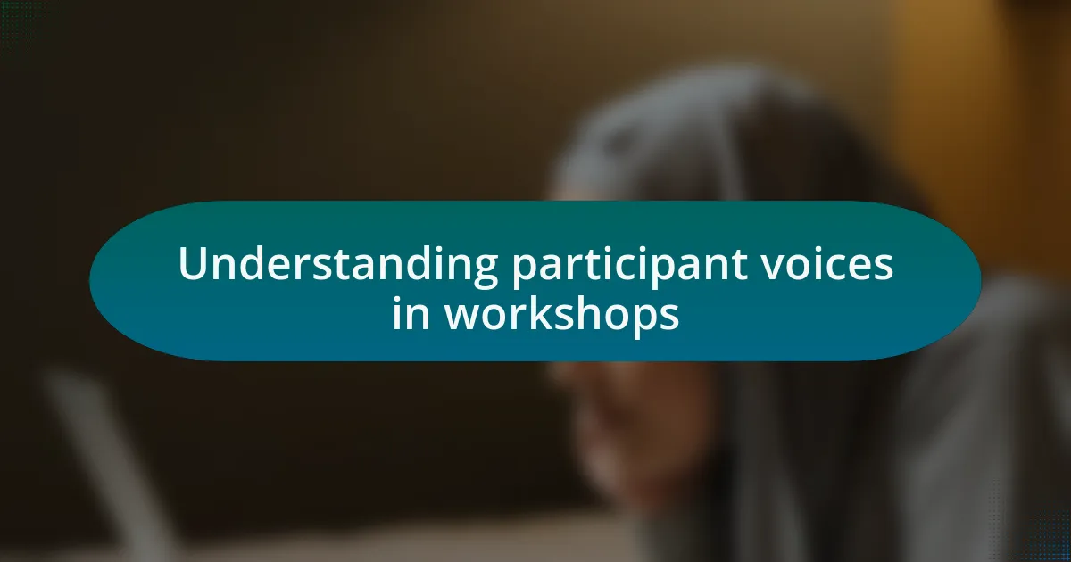 Understanding participant voices in workshops