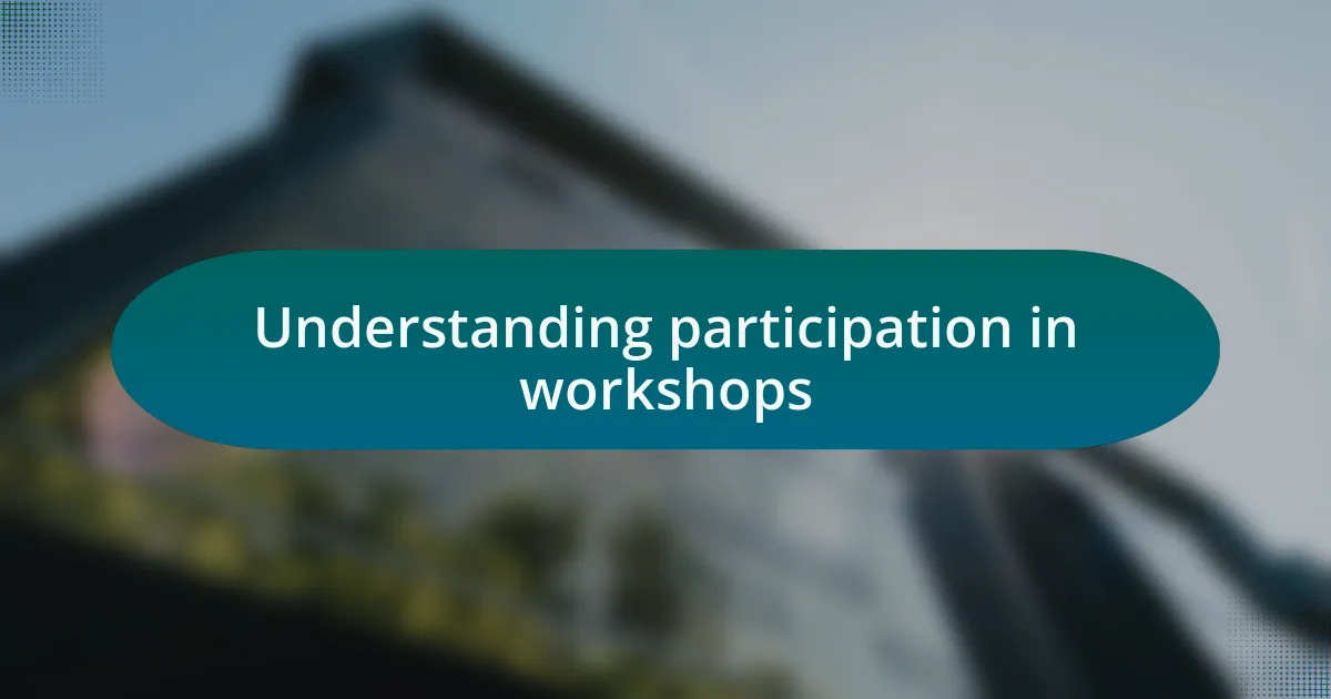 Understanding participation in workshops