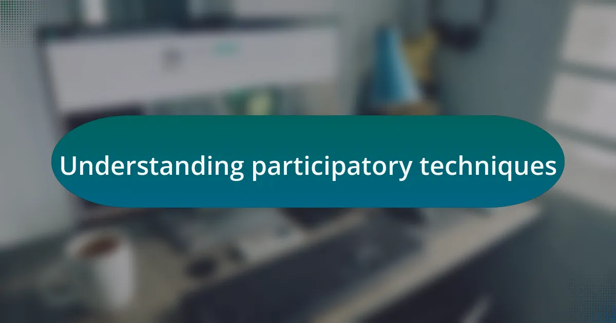 Understanding participatory techniques