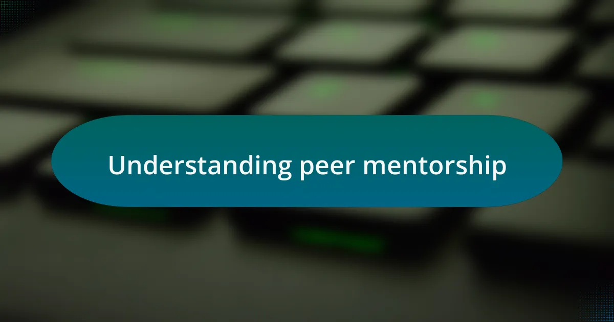 Understanding peer mentorship