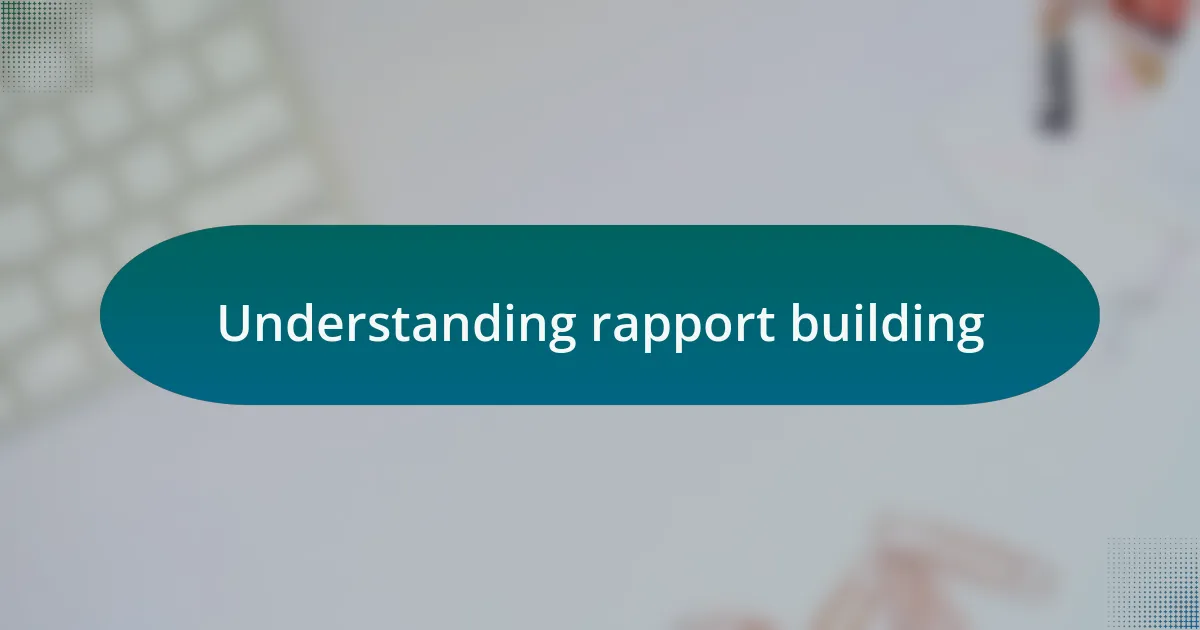 Understanding rapport building
