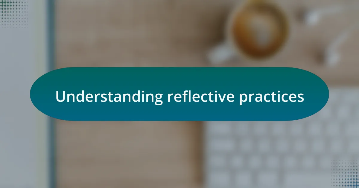 Understanding reflective practices