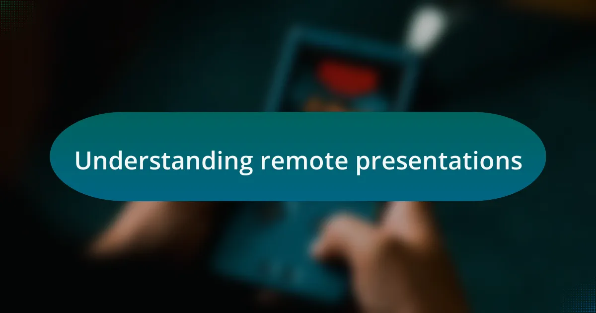Understanding remote presentations