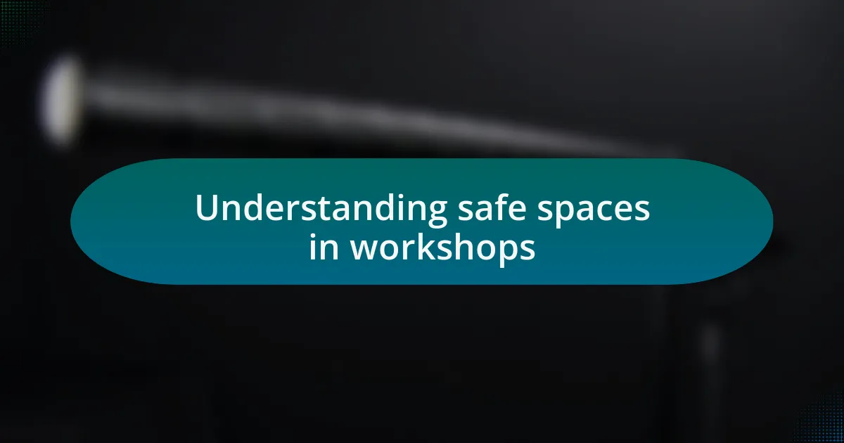 Understanding safe spaces in workshops
