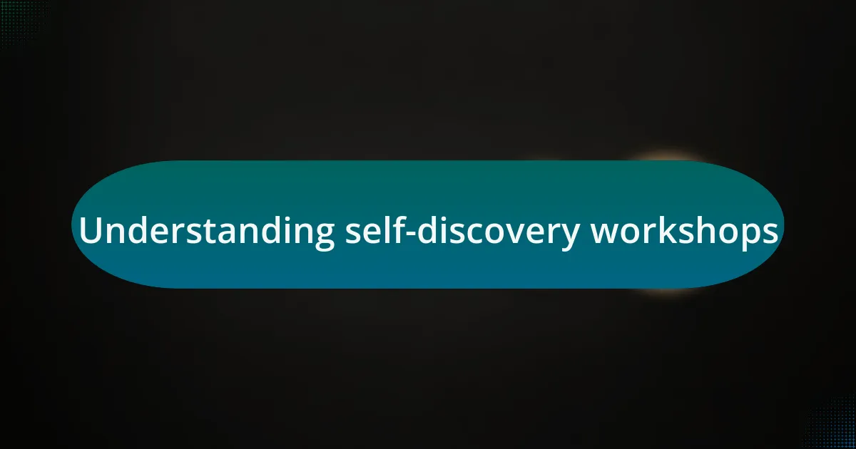Understanding self-discovery workshops