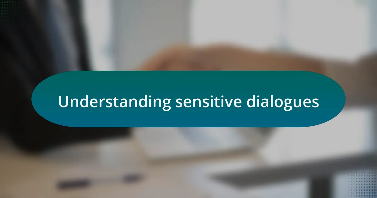 Understanding sensitive dialogues
