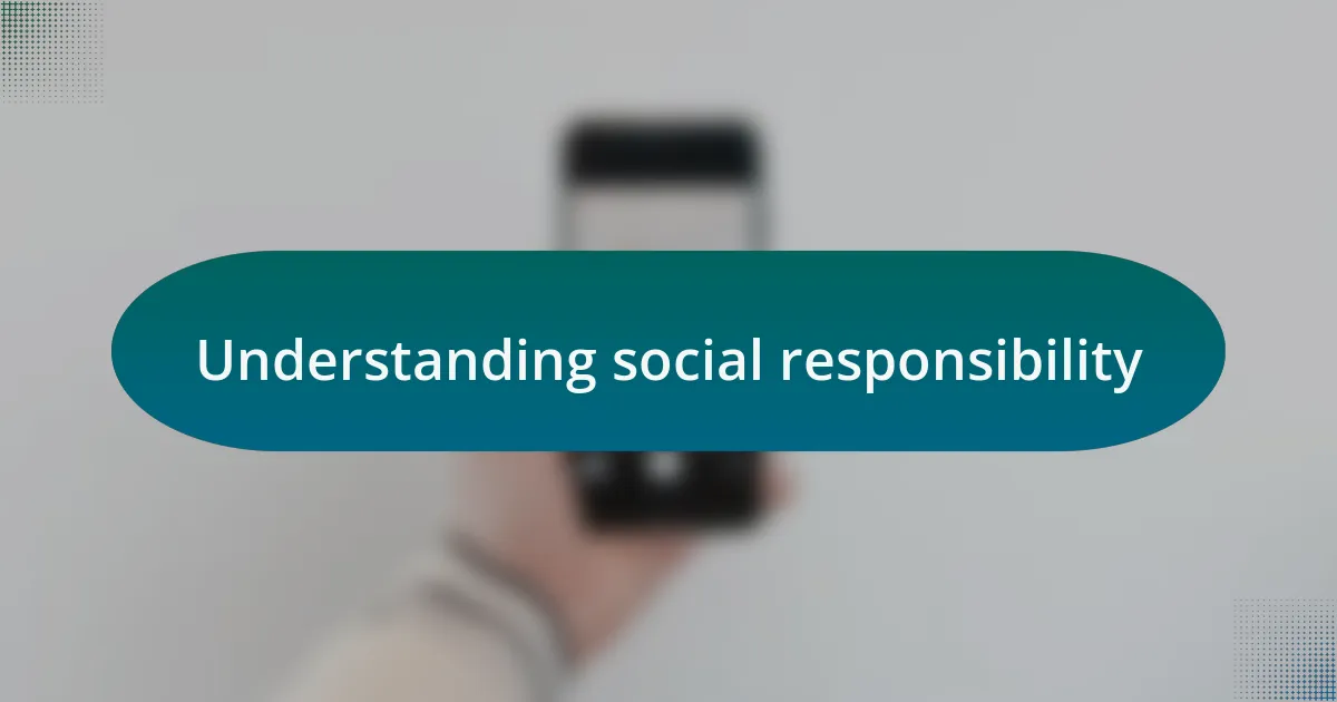Understanding social responsibility