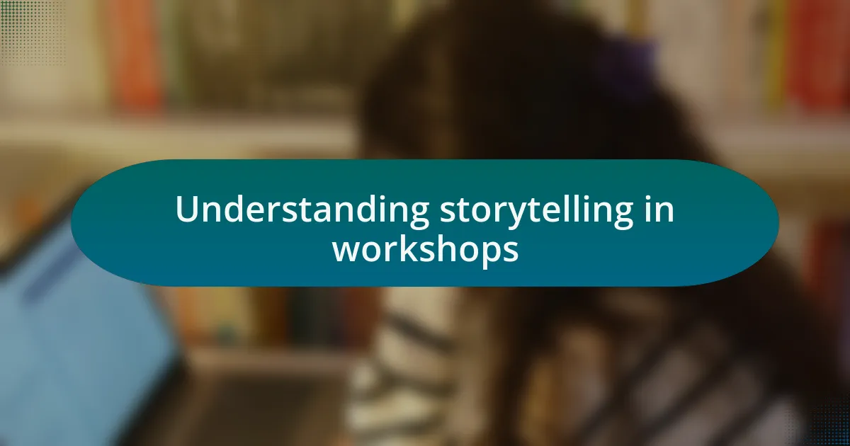 Understanding storytelling in workshops