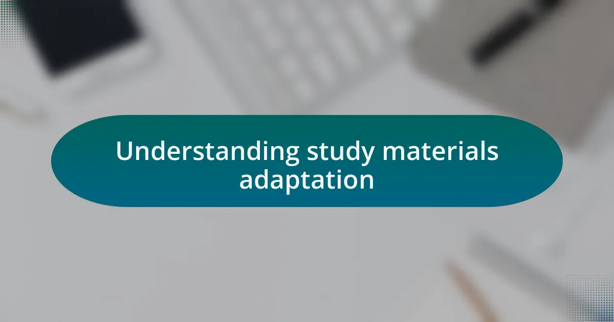 Understanding study materials adaptation