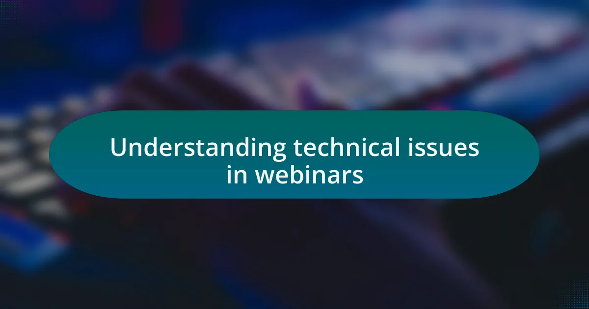 Understanding technical issues in webinars