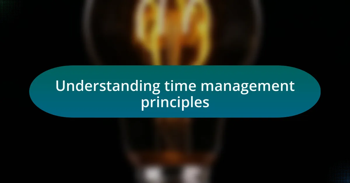 Understanding time management principles